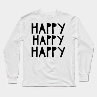 Happy Happy Happy Long Sleeve T-Shirt